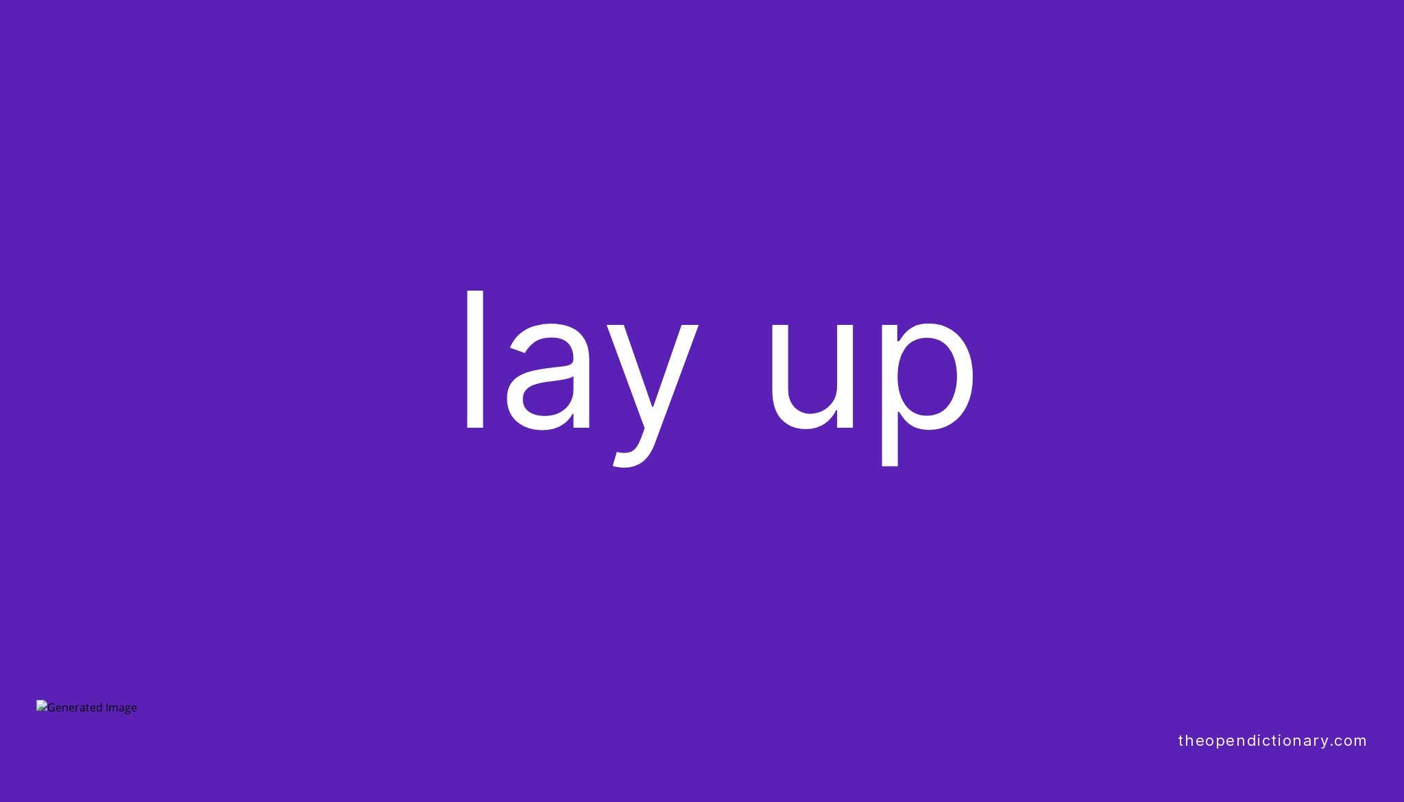 Lay Up Meaning In English